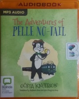 The Adventures of Pelle No-Tail written by Gosta Knutsson performed by Rupert Degas on MP3 CD (Unabridged)